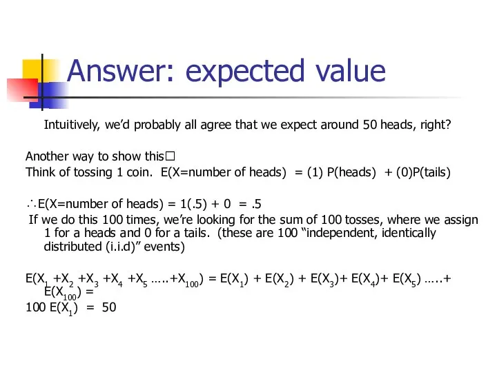 Answer: expected value Intuitively, we’d probably all agree that we expect around