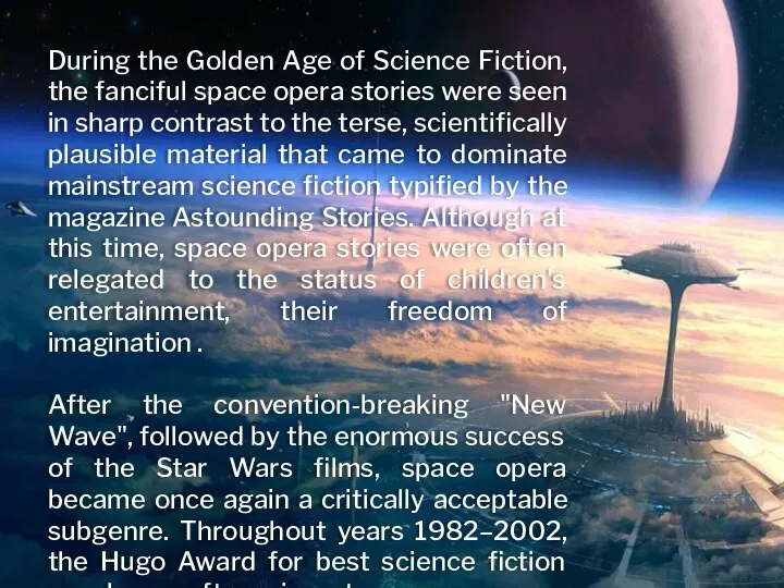 During the Golden Age of Science Fiction, the fanciful space opera stories