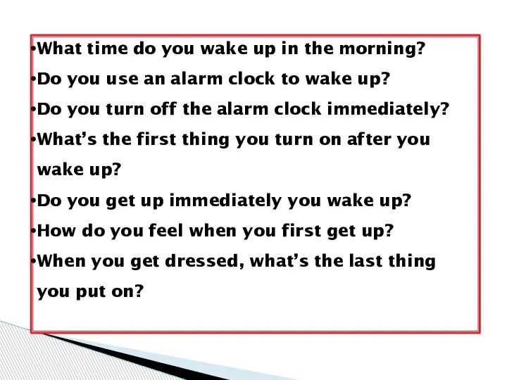 What time do you wake up in the morning? Do you use