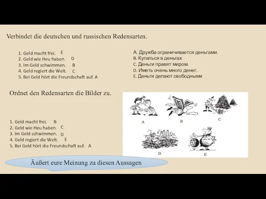 Ordnet den Redensarten die Bilder zu. 1. Geld macht frei. 2. Geld