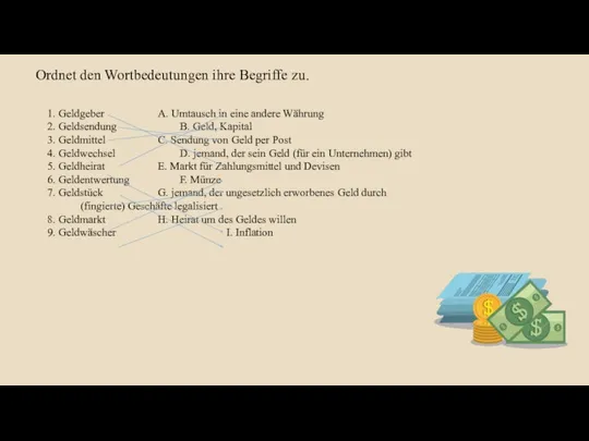 1. Geldgeber A. Umtausch in eine andere Währung 2. Geldsendung B. Geld,