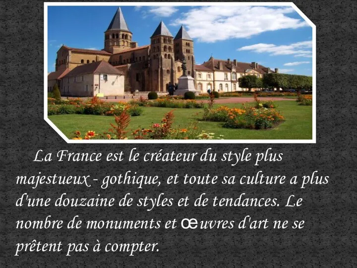 La France est le créateur du style plus majestueux - gothique, et