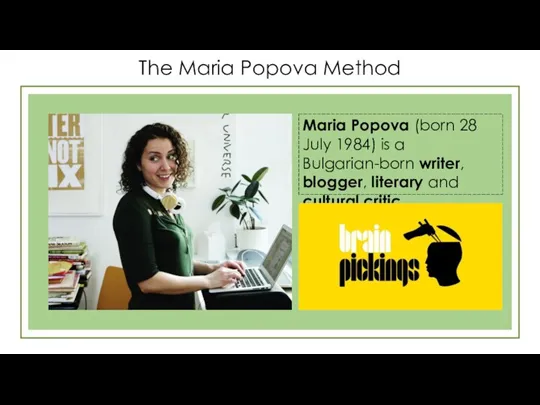 The Maria Popova Method Maria Popova (born 28 July 1984) is a