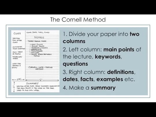 The Cornell Method 1. Divide your paper into two columns 2. Left