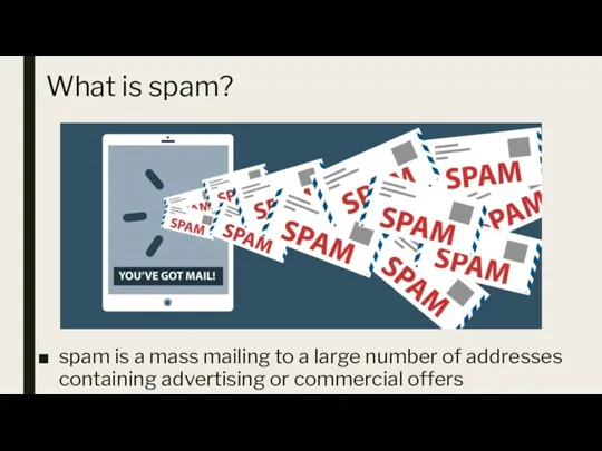 What is spam? spam is a mass mailing to a large number