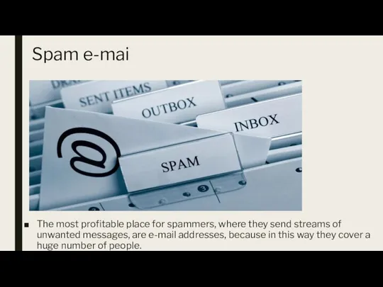 Spam e-mai The most profitable place for spammers, where they send streams