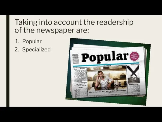Taking into account the readership of the newspaper are: Popular Specialized