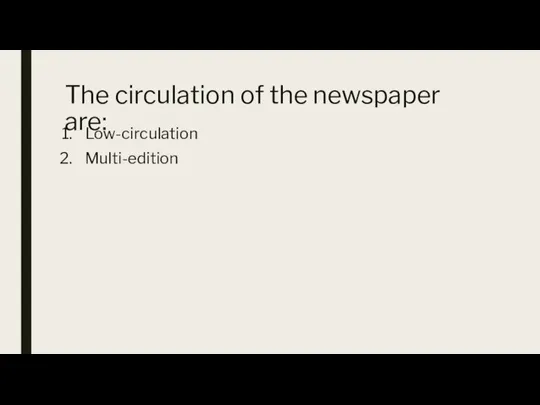 The circulation of the newspaper are: Low-circulation Multi-edition