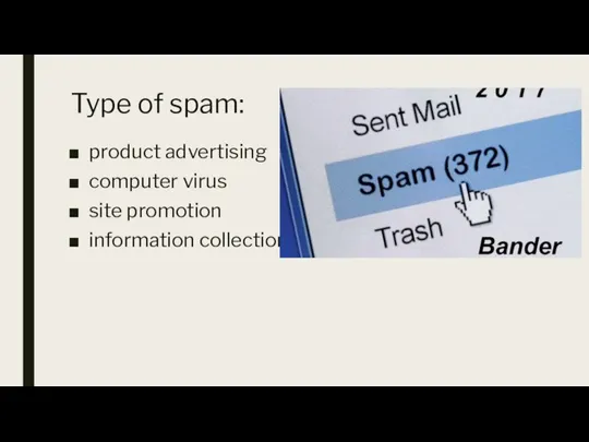 Type of spam: product advertising computer virus site promotion information collection