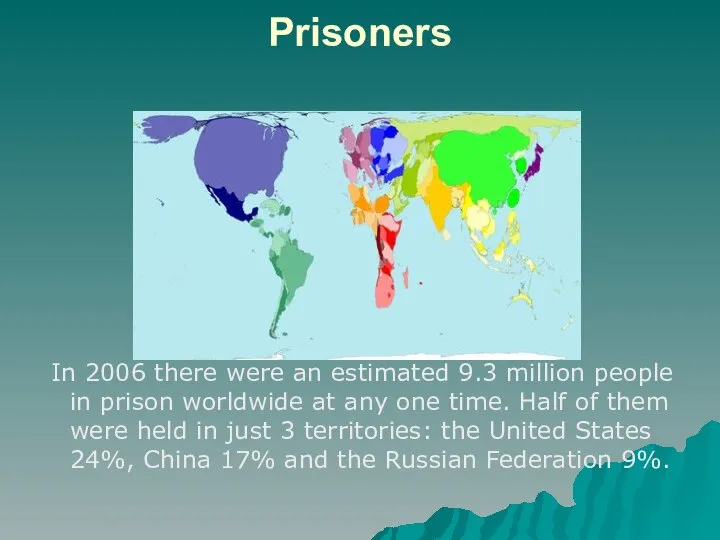 Prisoners In 2006 there were an estimated 9.3 million people in prison