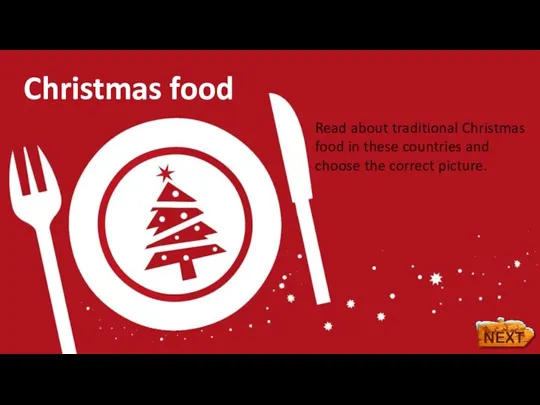 Read about traditional Christmas food in these countries and choose the correct picture. Christmas food
