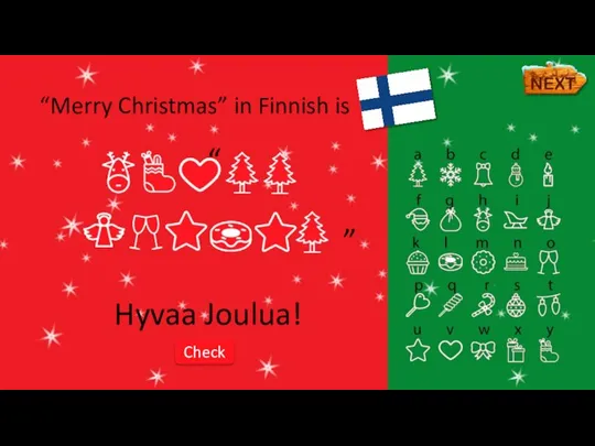 Hyvaa Joulua! “Merry Christmas” in Finnish is Check “ ”