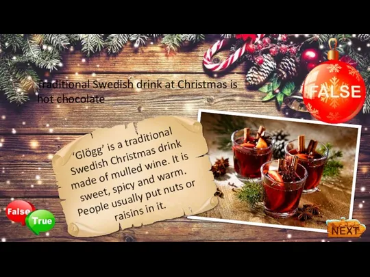 Traditional Swedish drink at Christmas is hot chocolate ‘Glögg’ is a traditional