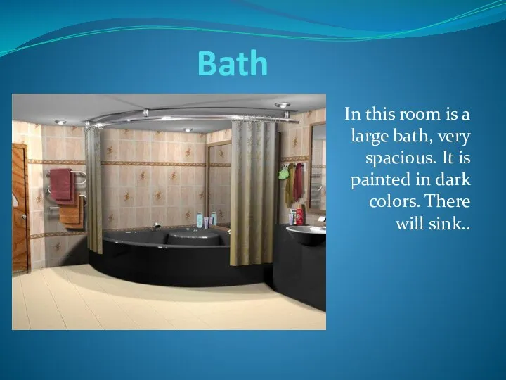 Bath In this room is a large bath, very spacious. It is