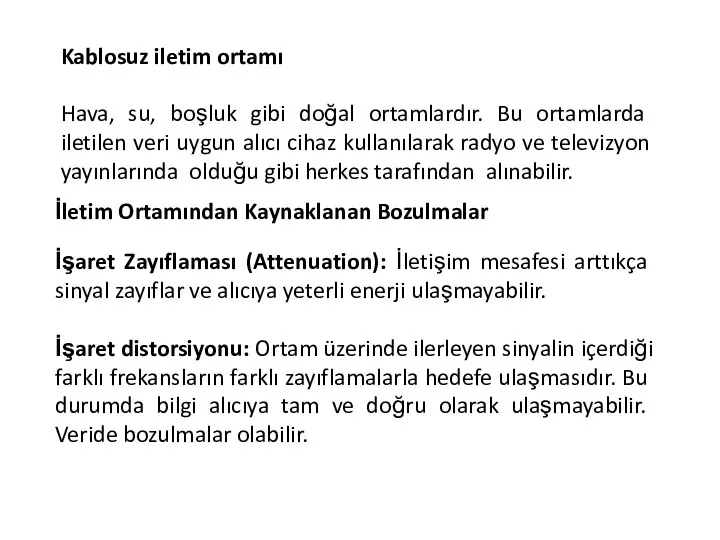 Kablosuz iletim ortamı Hava, su, boşluk gibi doğal ortamlardır. Bu ortamlarda iletilen