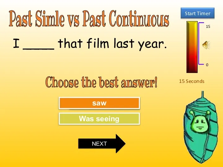 Past Simle vs Past Continuous 15 Seconds Choose the best answer! Try