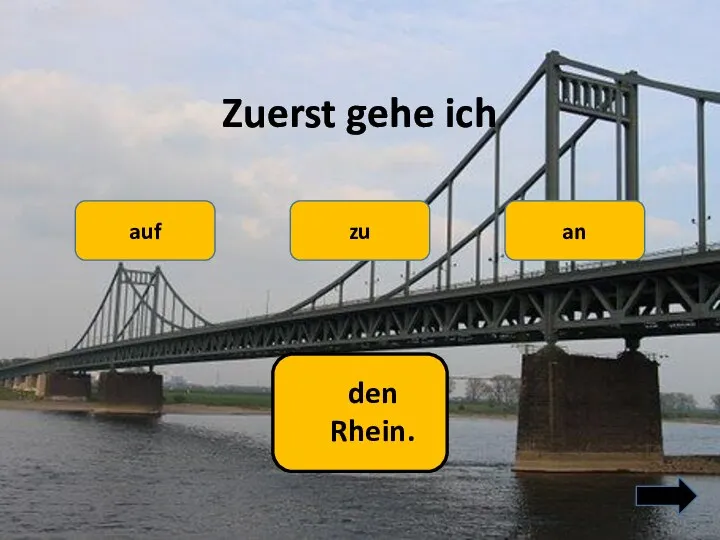 Zuerst gehe ich auf an zu