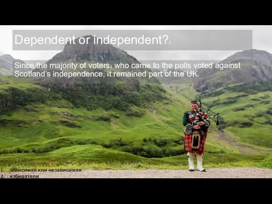 Dependent or independent?1 Since the majority of voters2 who came to the