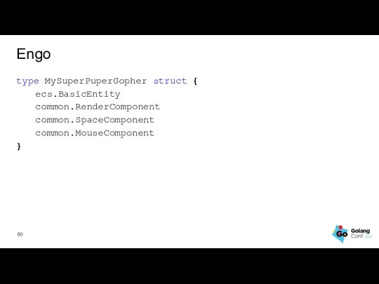 type MySuperPuperGopher struct { ecs.BasicEntity common.RenderComponent common.SpaceComponent common.MouseComponent } Engo