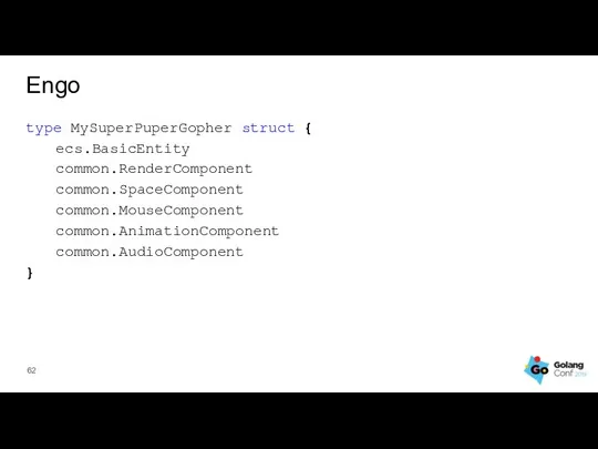 type MySuperPuperGopher struct { ecs.BasicEntity common.RenderComponent common.SpaceComponent common.MouseComponent common.AnimationComponent common.AudioComponent } Engo