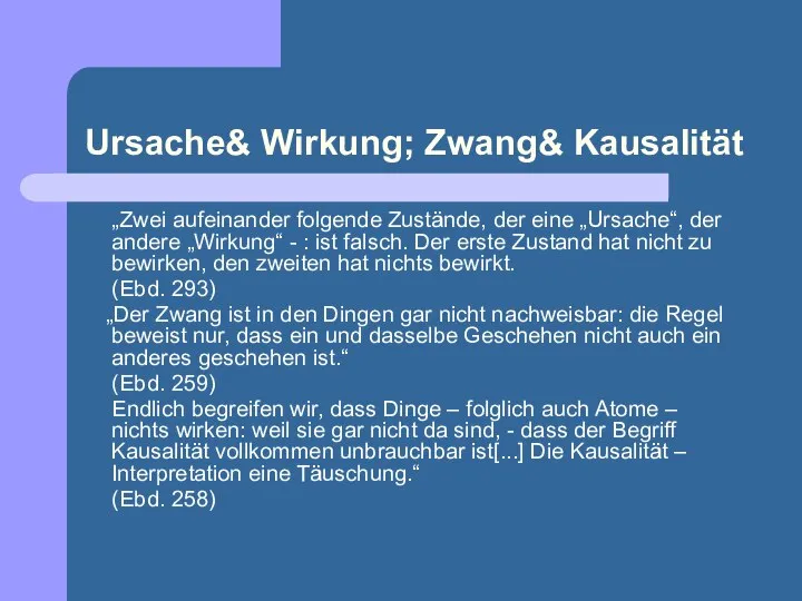 Ursache& Wirkung; Zwang& Kausalität „Zwei aufeinander folgende Zustände, der eine „Ursache“, der