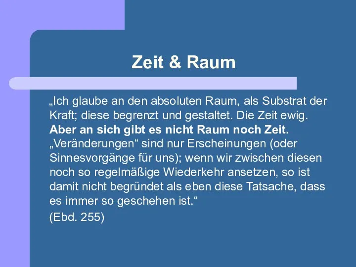 Zeit & Raum „Ich glaube an den absoluten Raum, als Substrat der