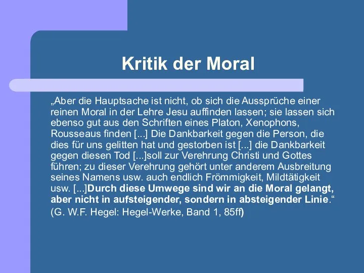 Kritik der Moral „Aber die Hauptsache ist nicht, ob sich die Aussprüche