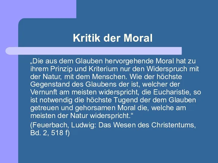 Kritik der Moral „Die aus dem Glauben hervorgehende Moral hat zu ihrem