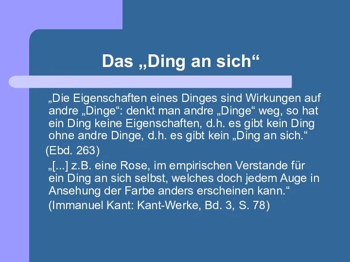 Das „Ding an sich“ „Die Eigenschaften eines Dinges sind Wirkungen auf andre