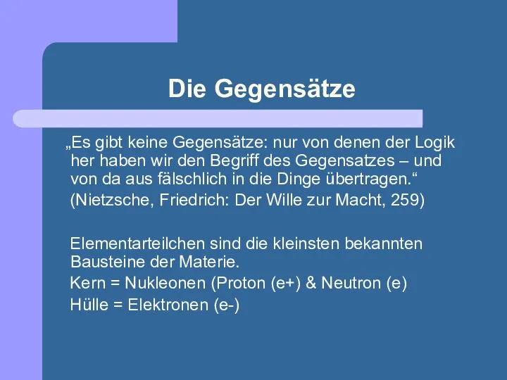 Die Gegensätze „Es gibt keine Gegensätze: nur von denen der Logik her