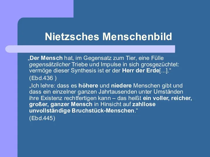 Nietzsches Menschenbild „Der Mensch hat, im Gegensatz zum Tier, eine Fülle gegensätzlicher