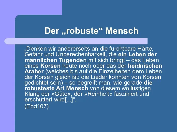 Der „robuste“ Mensch „Denken wir andererseits an die furchtbare Härte, Gefahr und