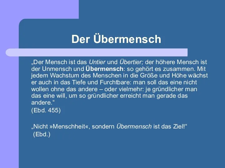 Der Übermensch „Der Mensch ist das Untier und Übertier; der höhere Mensch