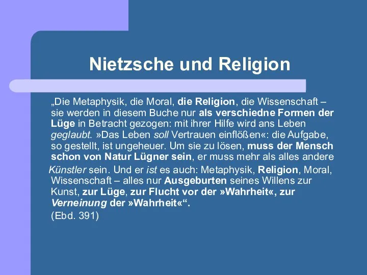 Nietzsche und Religion „Die Metaphysik, die Moral, die Religion, die Wissenschaft –