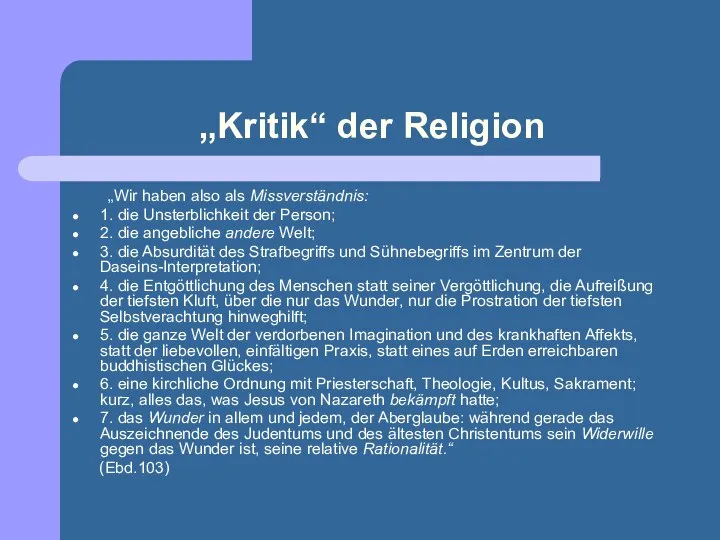 „Kritik“ der Religion „Wir haben also als Missverständnis: 1. die Unsterblichkeit der