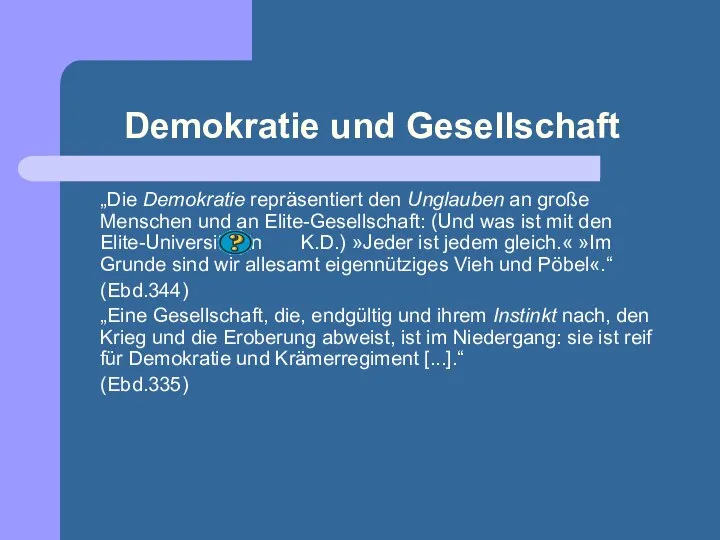 Demokratie und Gesellschaft „Die Demokratie repräsentiert den Unglauben an große Menschen und