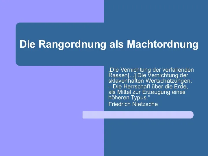 Die Rangordnung als Machtordnung „Die Vernichtung der verfallenden Rassen[...] Die Vernichtung der