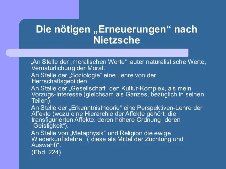 Die nötigen „Erneuerungen“ nach Nietzsche „An Stelle der „moralischen Werte“ lauter naturalistische