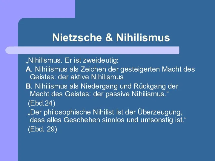 Nietzsche & Nihilismus „Nihilismus. Er ist zweideutig: A. Nihilismus als Zeichen der