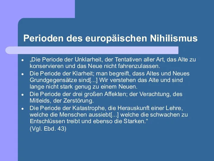 Perioden des europäischen Nihilismus „Die Periode der Unklarheit, der Tentativen aller Art,