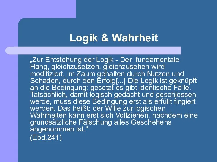 Logik & Wahrheit „Zur Entstehung der Logik - Der fundamentale Hang, gleichzusetzen,