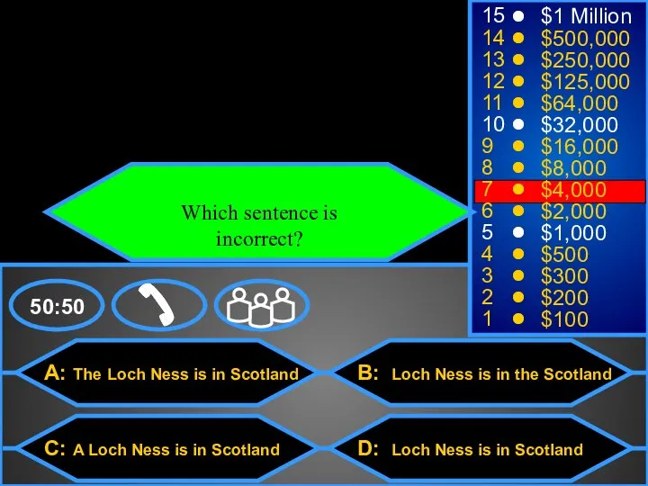 A: The Loch Ness is in Scotland C: A Loch Ness is