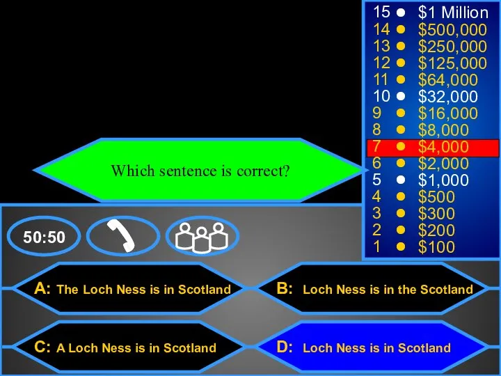A: The Loch Ness is in Scotland C: A Loch Ness is