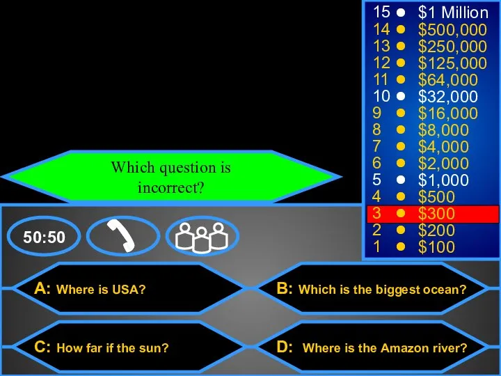 A: Where is USA? C: How far if the sun? B: Which