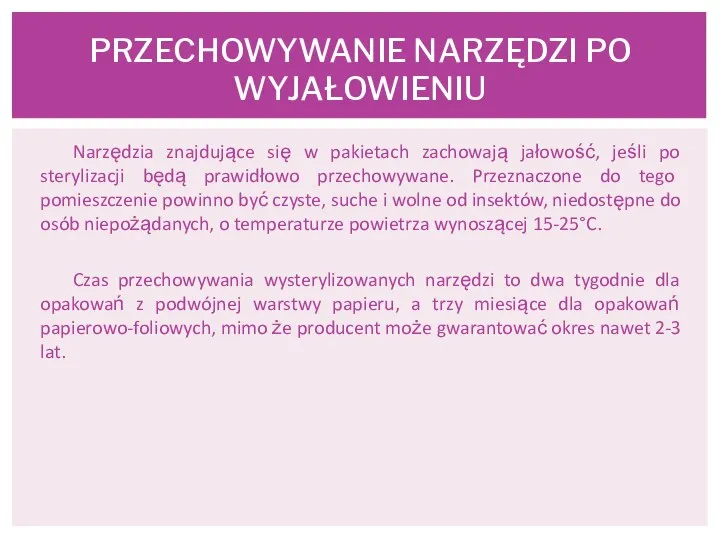 Narzędzia znajdujące się w pakietach zachowają jałowość, jeśli po sterylizacji będą prawidłowo