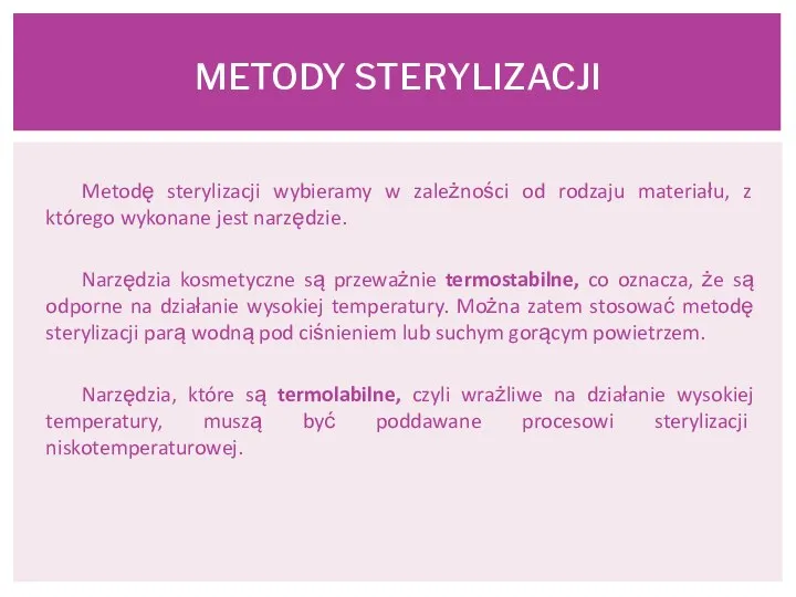 Metodę sterylizacji wybieramy w zależności od rodzaju materiału, z którego wykonane jest