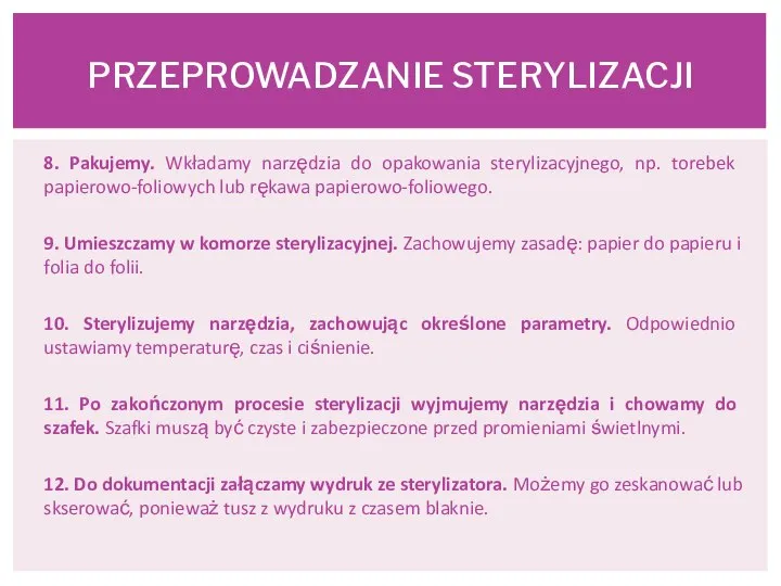 8. Pakujemy. Wkładamy narzędzia do opakowania sterylizacyjnego, np. torebek papierowo-foliowych lub rękawa