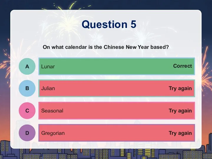 Try again Try again Correct On what calendar is the Chinese New