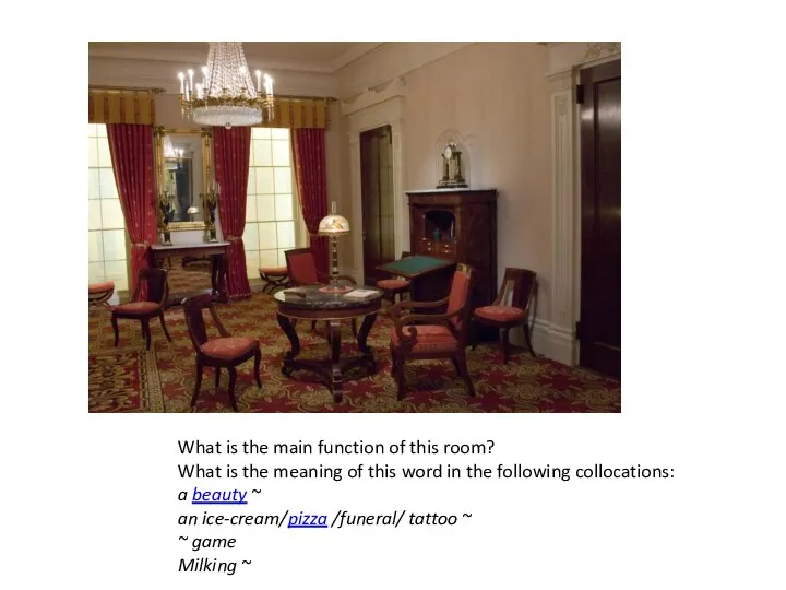 What is the main function of this room? What is the meaning