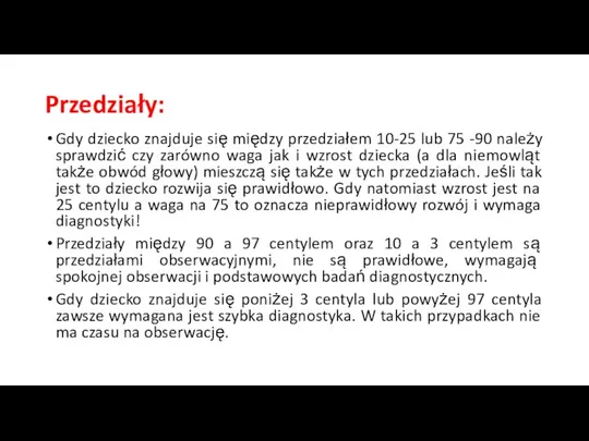 Przedziały: Gdy dziecko znajduje się między przedziałem 10-25 lub 75 -90 należy